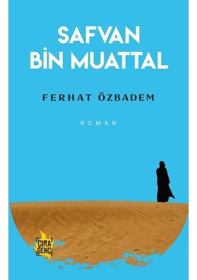 Safvan Bin Muattal - Ferhat Özbadem - Çıra Genç