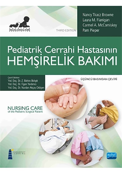 Pediatrik Cerrahi Hastasının Hemşirelik Bakımı - Jones Bartlett -  Nancy Tkacz Browne - Nobel Akademik Yayıncılık
