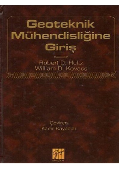 Geoteknik Mühendisliğine Giriş  - William D. Kovacs  -  Robert D. Holtz  - Gazi Kitabevi