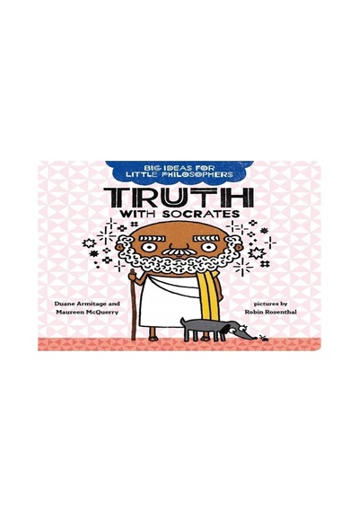 Big Ideas For Little Philosophers: Truth With Socrates
