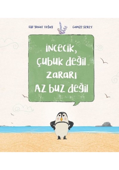 İncecik Çubuk Değil Zararı Az Buz Değil - Elif Yonat Toğay - Doğan ve Egmont Yayıncılık