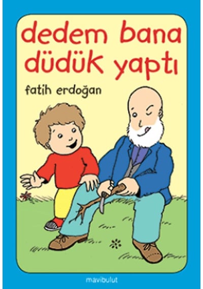 Dedem Bana Düdük Yaptı- Mavi Bulut Yayıncılık