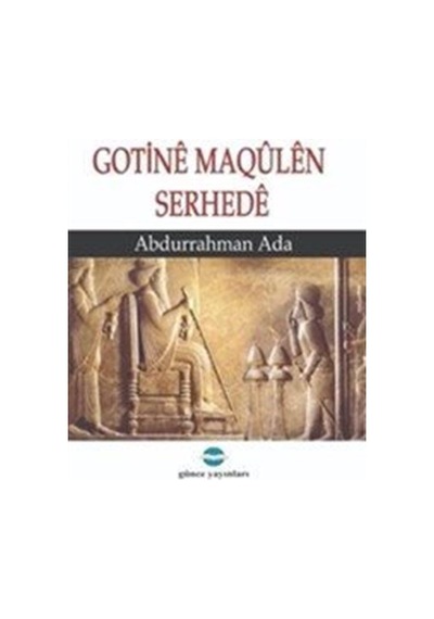 Gotine Maqülen Serhede / Abdurrahman Ada
