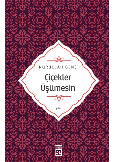 Çiçekler Üşümesin -  Nurullah Genç - Timaş Yayınları