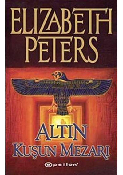 Altın Kuşun Mezarı - Elizabeth Peters - Epsilon Yayınevi
