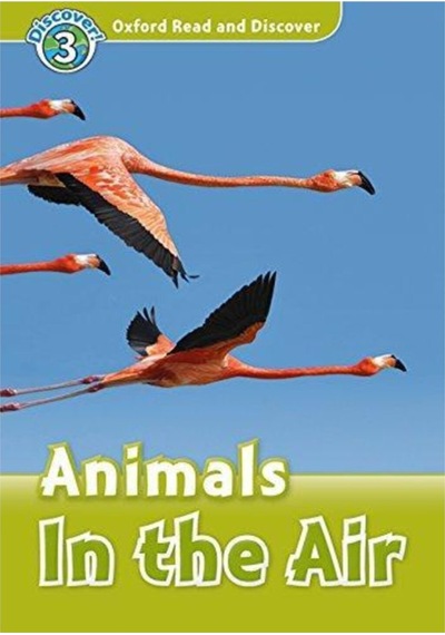 Oxford Read And Discover 4. Animals İn The Air