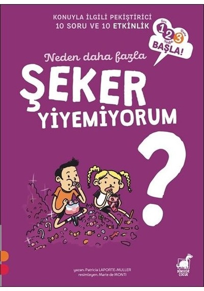 Neden Daha Fazla Şeker Yiyemiyorum?-123 Başla Serisi - Patricia Laporte -  Muller - Dinozor Çocuk