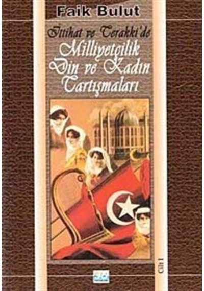 Ittihat Ve Terakki'De Milliyetçilik Din Ve Kadın Tartışmaları ... 2789785959724