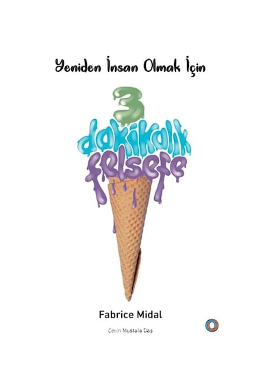 Yeniden Insan Olmak Için 3 Dakikalık Felsefe Fabrice Midal Oren 9786057031709