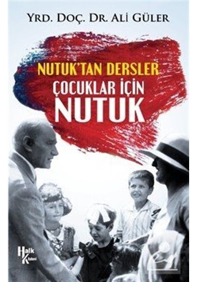 Nutuk'tan Dersler Çocuklar İçin Nutuk - Ali Güler - Halk Kitabevi