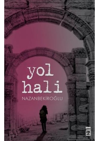 Yol Hali - Nazan Bekiroğlu  - Timaş Yayınları