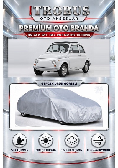 Fiat 500 D - 500 F - 500 L - 500 R 1957-1975 Uyumlu Premium Araba Brandası Oto Branda Hb1 Beden