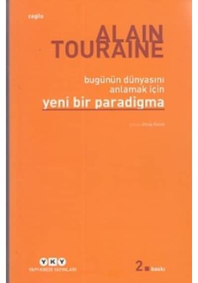 Bugünün Dünyasını Anlamak İçin Yeni Bir Paradigma - Alain Touraine - Yapı Kredi Yayınları