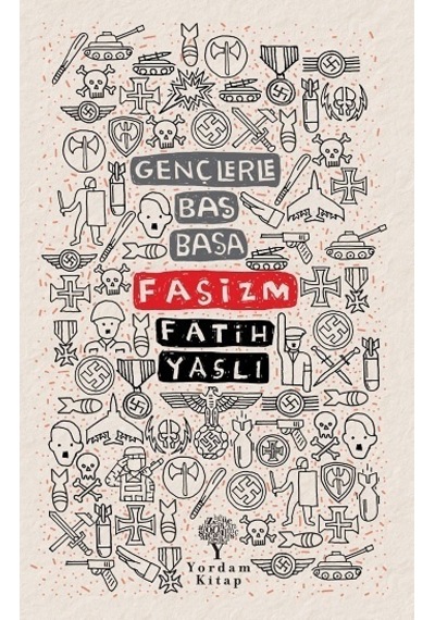 Gençlerle Baş Başa: Faşizm - Fatih Yaşlı - Yordam Kitap