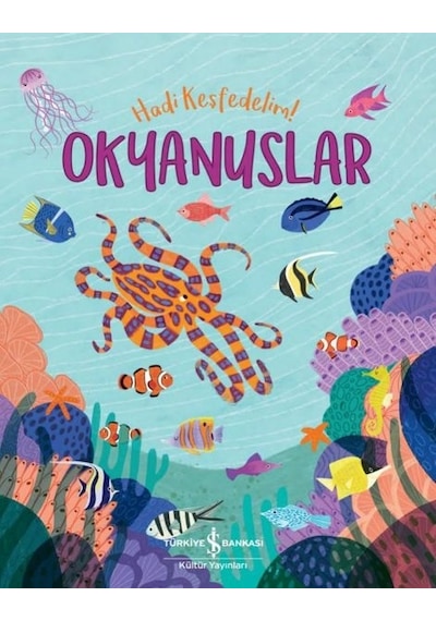 Okyanuslar - Hadi Keşfedelim! - Claire Philip - İş Bankası Kültür Yayınları