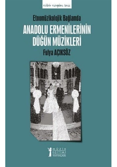 Etnomüzikolojik Bağlamda Anadolu Ermenilerinin Düğün Müzikleri...