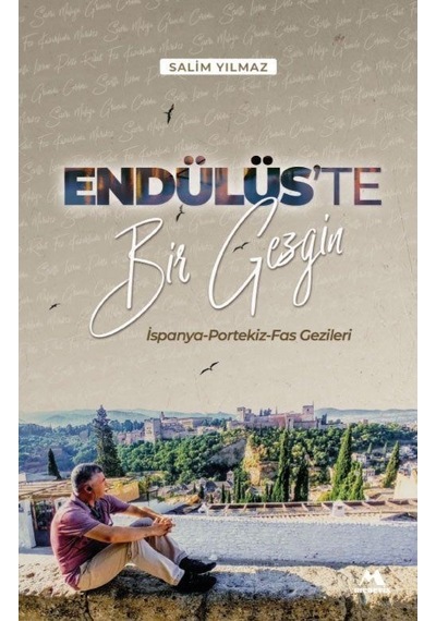 Endülüs'te Bir Gezgin - İspanya Portekiz Fas Gezileri - Salim Yılmaz - Meneviş Yayınları