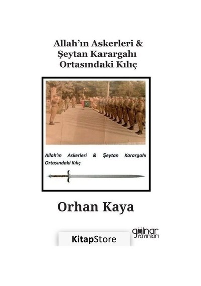 Allah'ın Askerleri & Şeytan Karargahı Ortasındaki Kılıç - Orhan Kaya - Gülnar Yayınları