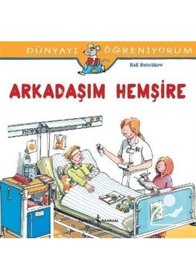 Arkadaşım Hemşire / Dünyayı Öğreniyorum / Ralf Butschkow