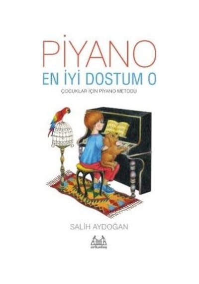 Piyano En İyi Dostum O - Salih Aydoğan - Arkadaş Yayıncılık