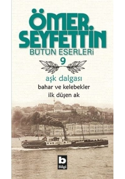 Aşk Dalgası / Bahar ve Kelebekler / İlk Düşen Ak - Ömer Seyfettin - Bilgi Yayınevi