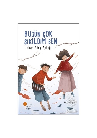 Bugün Çok Sıkıldım Ben/Gökçe Ateş Aytuğ
