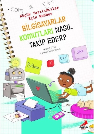 Bilgisayarlar Komutları Nasıl Takip Eder? - Küçük Yazılımcılar için Rehber - J. T. Liso - Erdem Çocuk