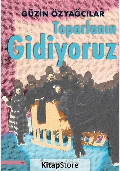 Toparlanın Gidiyoruz - Güzin Özyağcılar - İnkılap Kitabevi