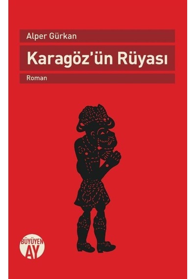 Karagöz'ün Rüyası - Alper Gürkan - Büyüyenay Yayınları