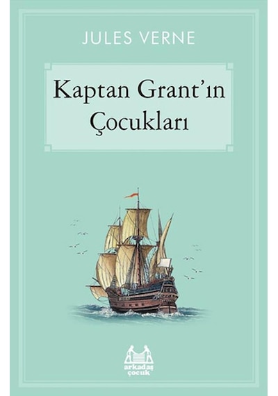 Kaptan Grant'ın Çocukları - Jules Verne - Arkadaş Yayıncılık