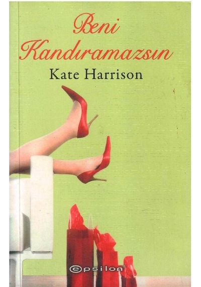 Beni Kandıramazsın - Kate Harrison 1.baskı