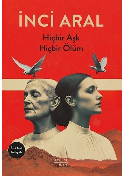 Hiçbir Aşk Hiçbir Ölüm / İnci Aral