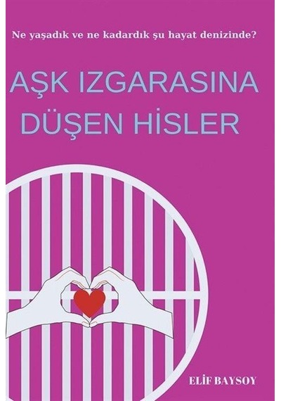 Aşk Izgarasına Düşen Hisler / Elif Baysoy