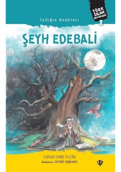 Şeyh Edebali - İyiliğin Anahtarı - Yunus Emre Evcim - Türkiye Diyanet Vakfı Yayınları