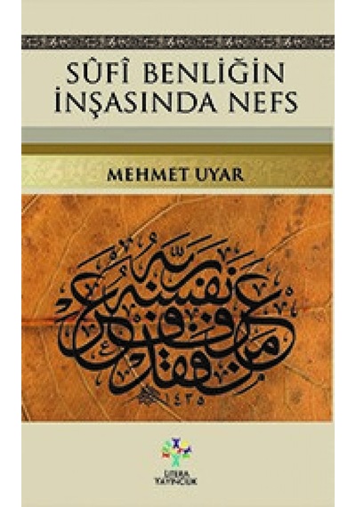 Sufi Benliğin İnşasında Nefs - Mehmet Uyar - Litera