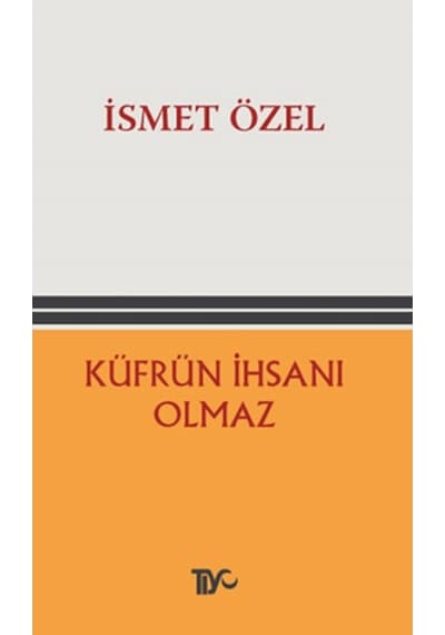 Küfrün İhsanı Olmaz - İsmet Özel - Tiyo Yayınları