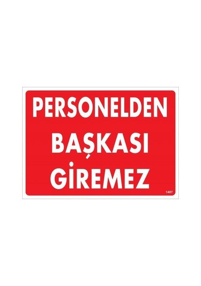 Personelden Başkası Giremez Uyarı Levhası 25x35 Kod:1407 - Zmff-286572