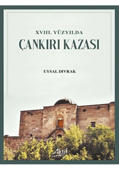 XVIII. Yüzyılda Çankırı Kazası -  Aktif Yayınevi