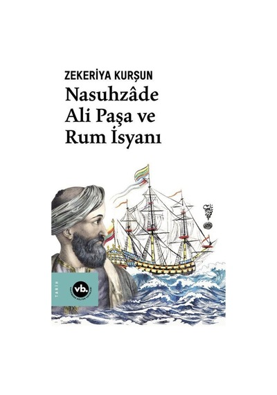 Nasuhzde Ali Paşa ve Rum İsyanı - Zekeriya Kurşun - VakıfBank Kültür Yayınları