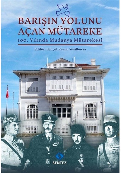 Barışın Yolunu Açan Mütareke - 100.Yılında Mudanya Mütarekes - Behçet Kemal Yeşilbursa - Sentez Yayıncılık