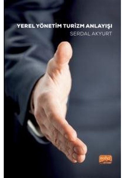 Yerel Yönetim Turizm Anlayışı / Serdal Akyurt