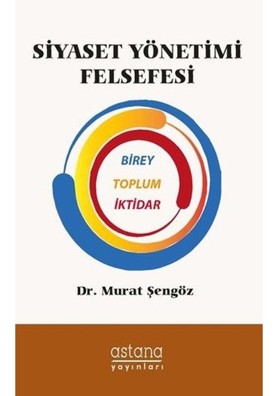 Siyaset Yönetimi Felsefesi - Murat Şengöz - Astana Yayınları