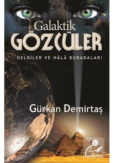 Galaktik Gözcüler / Geldiler Ve Hala Buradalar! / Gürkan Demirtaş