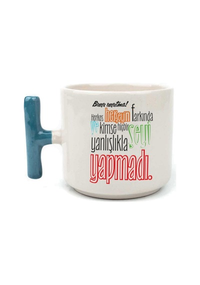 Bunu Unutma Herkes Herşeyin Farkında Baskılı Mavi Kulplu T Kupa
