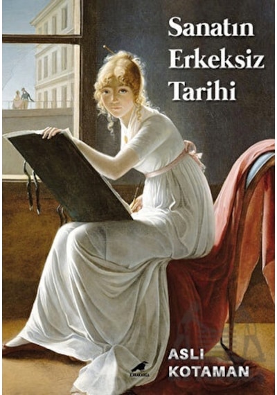 Sanatın Erkeksiz Tarihi - Aslı Kotaman - Karakarga