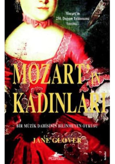 Mozartın Kadınları: Bir Müzik Dahisinin Bilinmeyen  Öyküsü
