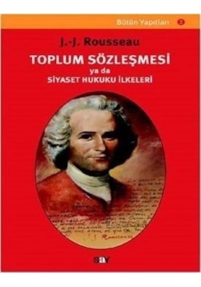 Toplum Sözleşmesi ya da Siyaset Hukuku İlkeleri - Jean - Jacques Rousseau - Say Yayınları