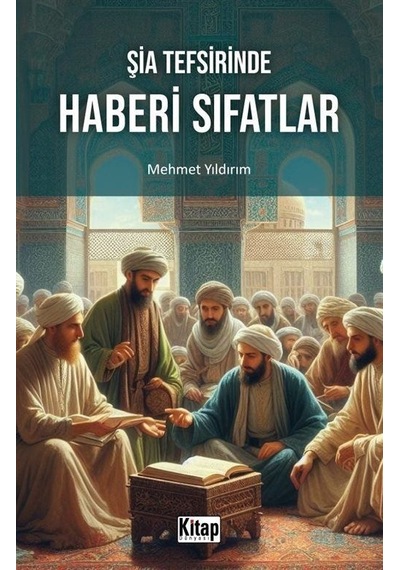 Şia Tefsirinde Haberi Sıfatlar - Mehmet Yıldırım - Kitap Dünyası