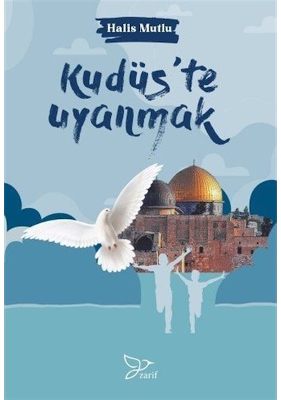 Kudüs'te Uyanmak - Halis Mutlu - Zarif Yayınları