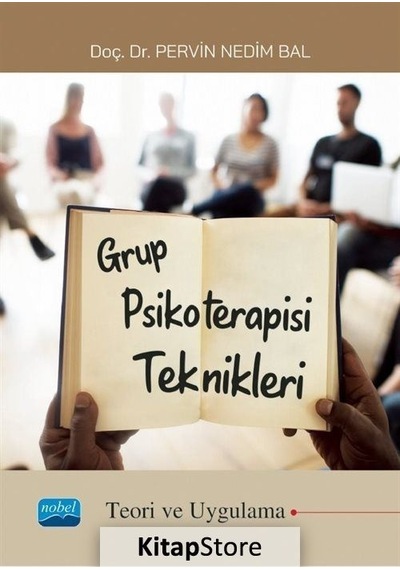 Grup Psikoterapisi Teknikleri - Teori ve Uygulama - Pervin Nedim Bal - Nobel Akademik Yayıncılık